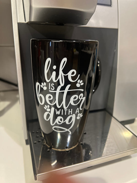 Life is Better With A Dog Covered Mug