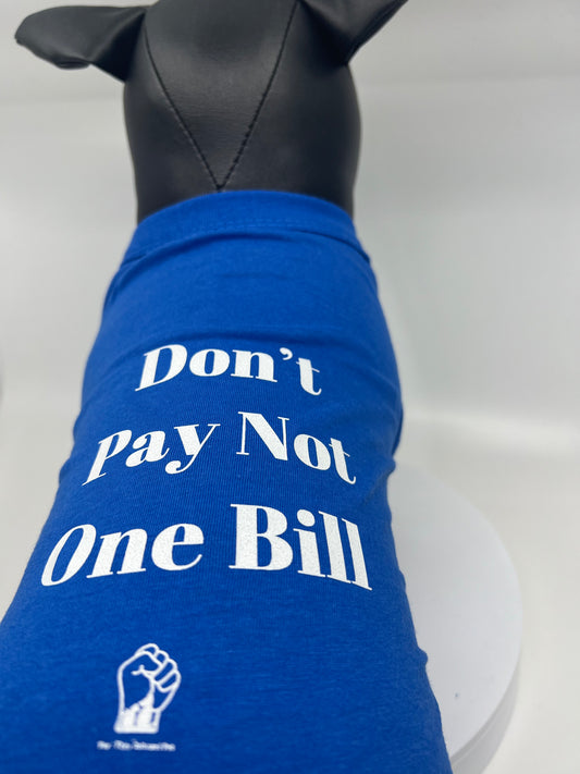 Don’t Pay Not One Bill T-Shirt